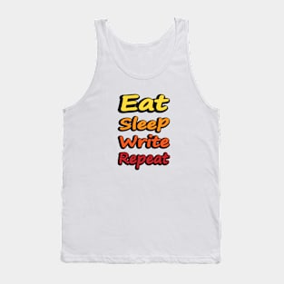 Eat Sleep Write Repeat - writer quote Tank Top